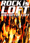 ROCK is LOFT `HISTORY OF LOFT`
