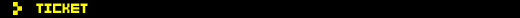 TICKET