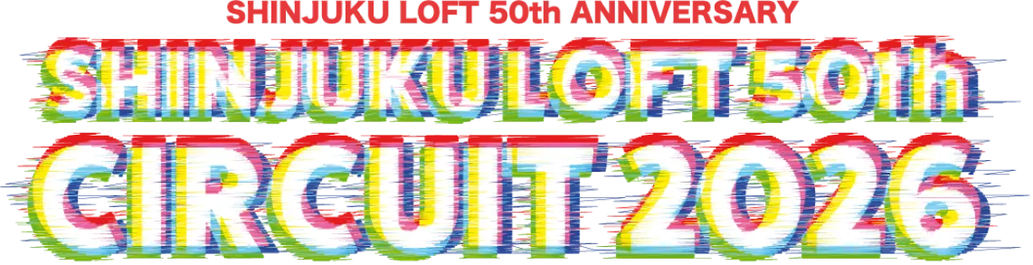 SHINJUKU LOFT 50th CIRCUIT 2026