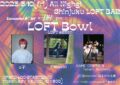 笹塚ボウル & 新宿LOFT pre.「LOFT × bowl」 ~midnight~