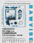 THE GUAYS presents  “RAW VIBE no.17” No edge 2nd Album “Pile Up”レコ発編