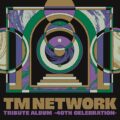 TM NETWORK TRIBUTE ALBUM -40th CELEBRATION-を語る会