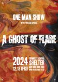 A Ghost of Flare ONEMAN SHOW -NEW EP RELEASE SPECIAL-