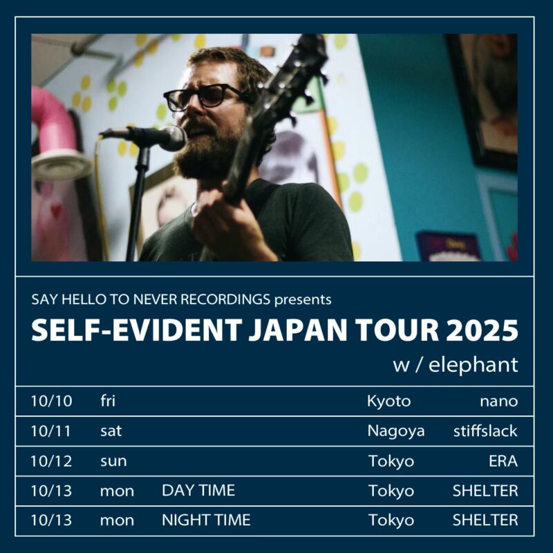 -SAY HELLO TO NEVER RECORDINGS Presents- 【SELF-EVIDENT JAPAN TOUR 2025】