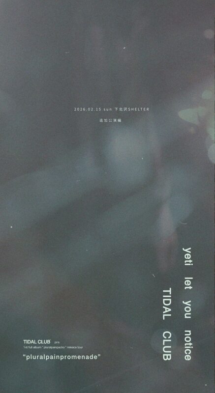 TIDAL CLUB pre. 1st full album “pluralpainpacks” release tour “pluralpainpromenade” final